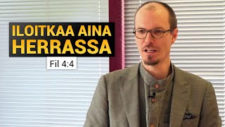 Iloitkaa aina Herrassa - Filippiläiskirjeen sydämen avartava ilo (Fil. 4:4)