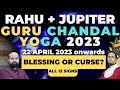 Guru Chandal Yoga 2023 | Jupiter and Rahu from April 22 2023 for all signs | ASCENDENT Predictions