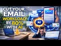 How AI Can Cut Your Email Workload by 80% | Automate Your Inbox Like a Pro