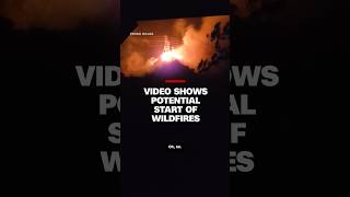 Video shows potential start of wildfires