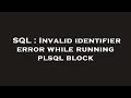 SQL : Invalid identifier error while running plsql block