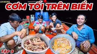 Bữa Tối Trên Biển Tập 9 - Ngư Dân Đ.ánh Bắ.t Hải Sản Cuối Mùa Nam | Anh Ngư Phủ