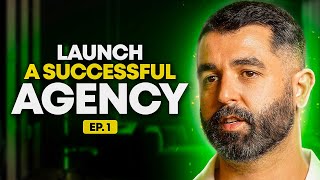 How To Start An Agency Business From Scratch [Ep 1]