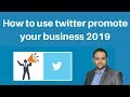 How to use twitter promote your business 2019