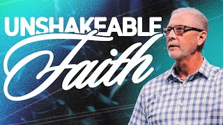 Unshakeable Faith | Pastor Steve Smothermon