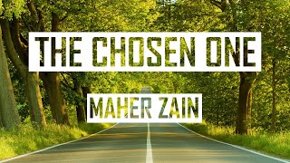 Maher Zain - The Chosen One l Lyric Video