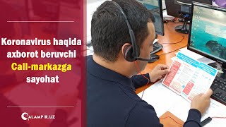 Koronavirus haqida axborot beruvchi Call-markazga sayohat