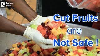 Is it safe to eat already cut fruits? - Ms. Sushma Jaiswal