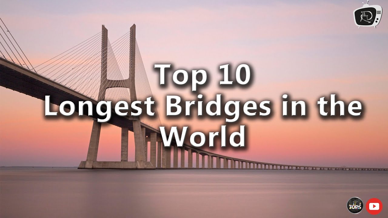 Top 10 Longest Bridges In The World - YouTube