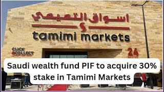 Saudi wealth fund PIF to acquire 30% stake in Tamimi Markets