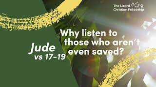 Why listen to those who aren't even saved? Jude 17-19