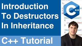 Introduction To Destructors In Inheritance | C++ Tutorial