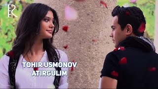 Tohir Usmonov - Atirgulim | Тохир Усмонов - Атиргулим #UydaQoling