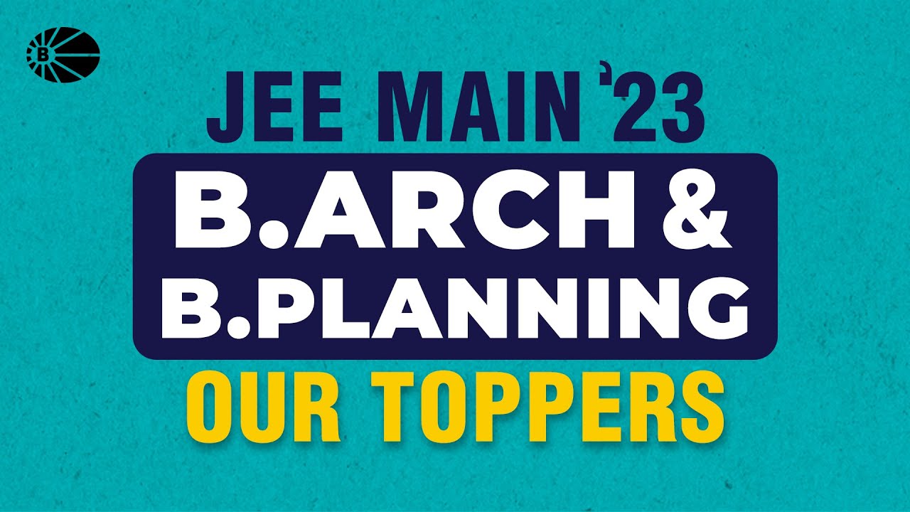 JEE MAIN 2023 | B. Arch & B. Planning Result | OUR TOPPERS - YouTube