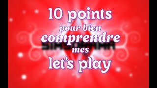 10 points pour bien comprendre mes let's play