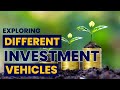 Exploring Different Investment Vehicles