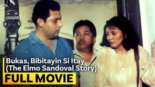 ‘Bukas Bibitayin si Itay: The Elmo Sandoval Story’ FULL MOVIE | John Regala, Bet