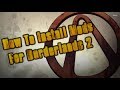 Borderlands 2 PC (Steam Edition) - How to install mods (check description for new video!)