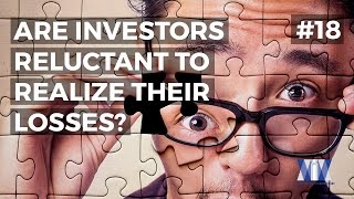 Show #18: Are investors reluctant to realize their losses?