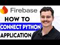 How To Connect Your Python Application To Firebase Realtime Database [2026 guide]