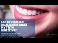 Can clear aligner treatment or invisalign cause teeth sensitivity and impact my oral health?