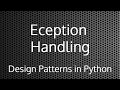 Exception Handling : Design Patterns In Python