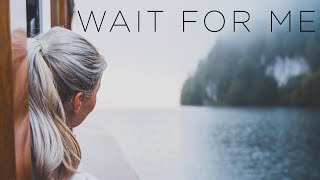 Wait For Me | Beautiful Chill Music Mix