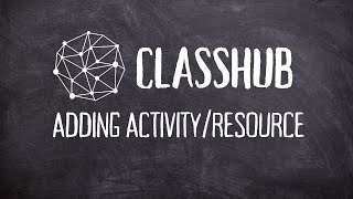 How to add an activity and resource? | Classhub tutorial