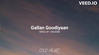 Gallan Goodiyaan (sped up+reverb)|Sukhwinder S, Yashita S, Manish T, Farhan A, Shankar M| COLD HEART