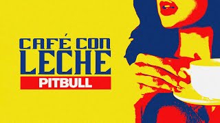 Pitbull, Play-N-Skillz - Café Con Leche (Lyric Video)