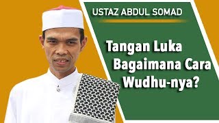 Ustaz Abdul Somad - Tangan Luka, Bagaimana Cara Wudhu-nya?