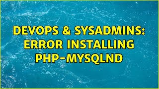 DevOps & SysAdmins: Error installing php-mysqlnd