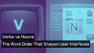 Verbs vs Nouns: The Word Order That Shaped User Interfaces