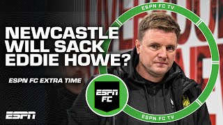 Will Newcastle sack Eddie Howe? | ESPN FC Extra Time