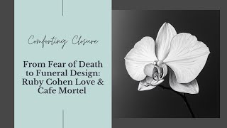 From Fear of Death to Funeral Design: Ruby Cohen Love & Cafe Mortel