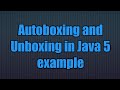 Java 5 new feature:Autoboxing and Unboxing in Java