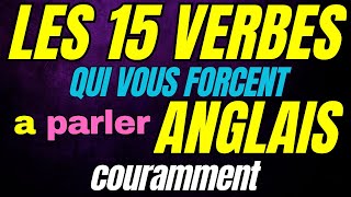 APPRENEZ 15 verbes clés pour parler anglais naturellement dans les conversations de tous les jours