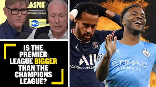 Is the Premier League BIGGER than The Champions League?👀 Simon Jordan & Jim White debate