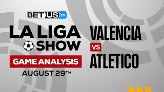 Valencia vs Atletico | La Liga Expert Predictions, Soccer Picks & Best Bets