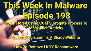 TWIM Ep198: Trojan Threat Uses COME Surrogate, SecretsTools.com Is Shady, Remove LKHY #Ransomware