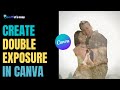 Create Double Exposure Image | Canva Art Design Tutorial