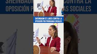 Claudia Sheinbaum se lanza contra la oposición por programas sociales