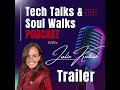 Tech Talks & Soul Walks Podcast with Julie Kubiak - Trailer