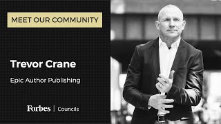 Meet Trevor Crane, Epic Author Publishing | Forbes Councils