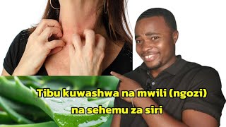 Tibu kuwashwa na mwili (ngozi) na sehemu za siri ndani ya wiki tu