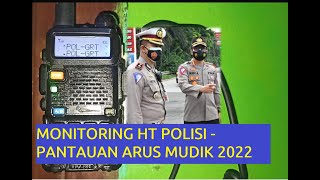 MONITORING HT POLISI PANTAUAN ARUS MUDIK 2022