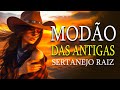 DOMINGO MODÃO DAS ANTIGAS RAIZ SERTANEJO ANTIGO 🔊 MODÃO DE BUTECO RECORDAÇÕES ROMÂNTICAS AS MELHORES