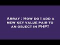 Array : How do I add a new key value pair to an object in PHP?