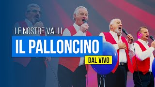 LE NOSTRE VALLI - Il palloncino (DAL VIVO)