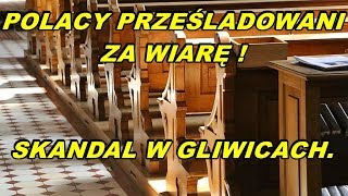 Skandal w Gliwicach  Polacy prześladowani za wiarę